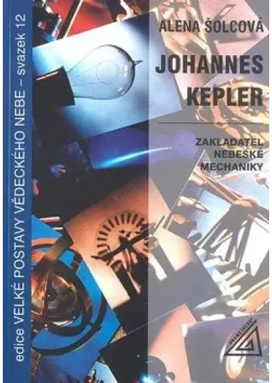 Johannes Kepler - Zakladatel nebeského mechaniky. Svazek 12