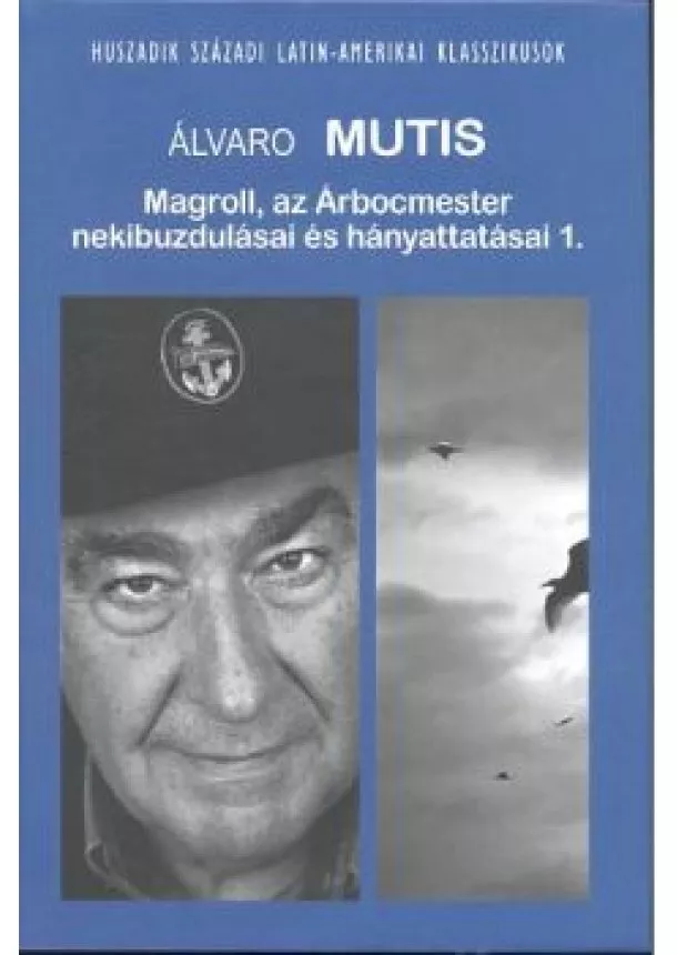 ÁLVARO MUTIS - MAGROLL, AZ ÁRBÓCMESTER NEKIBUZDULÁSAI ÉS HÁNYATTATÁSAI 1.