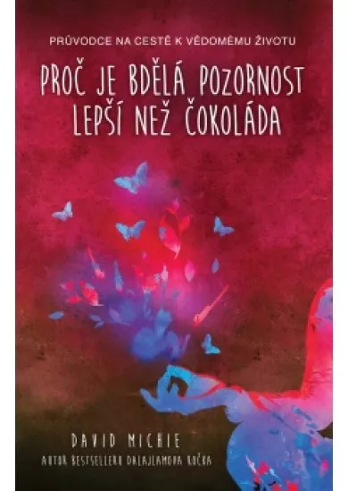Proč je bdělá pozornost lepší než čokolá