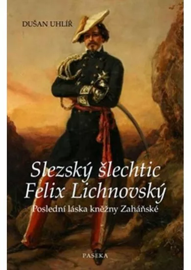 Slezský šlechtic Felix Lichnovský