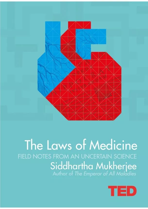 Siddhartha Mukherjee - The Laws of Medicine