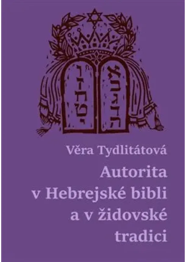 Věra Tydlitátová - Autorita v Hebrejské bibli a v židovské tradici
