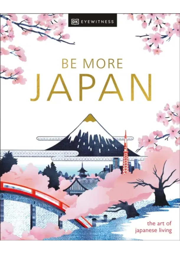  DK Eyewitness - Be More Japan