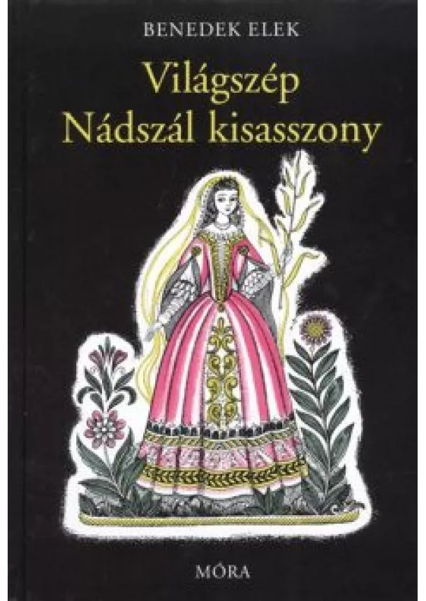 Benedek Elek - VILÁGSZÉP NÁDSZÁL KISASSZONY (11. KIADÁS)