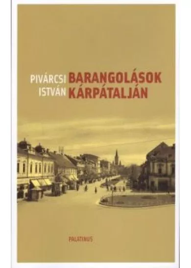 BARANGOLÁSOK KÁRPÁTALJÁN