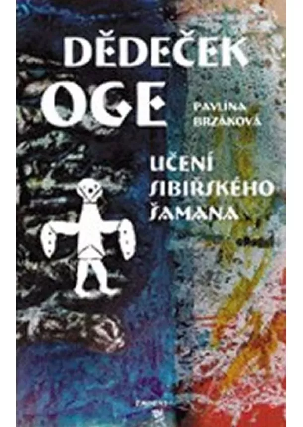 Pavlína Brzáková - Dědeček Oge – Učení sibiřského šamana
