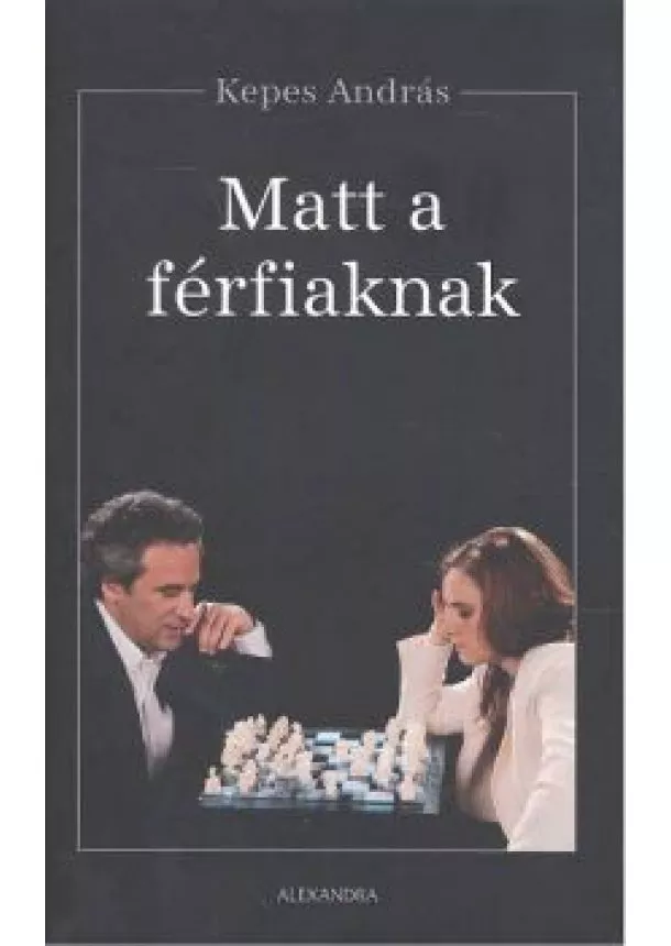 KEPES ANDRÁS - MATT A FÉRFIAKNAK