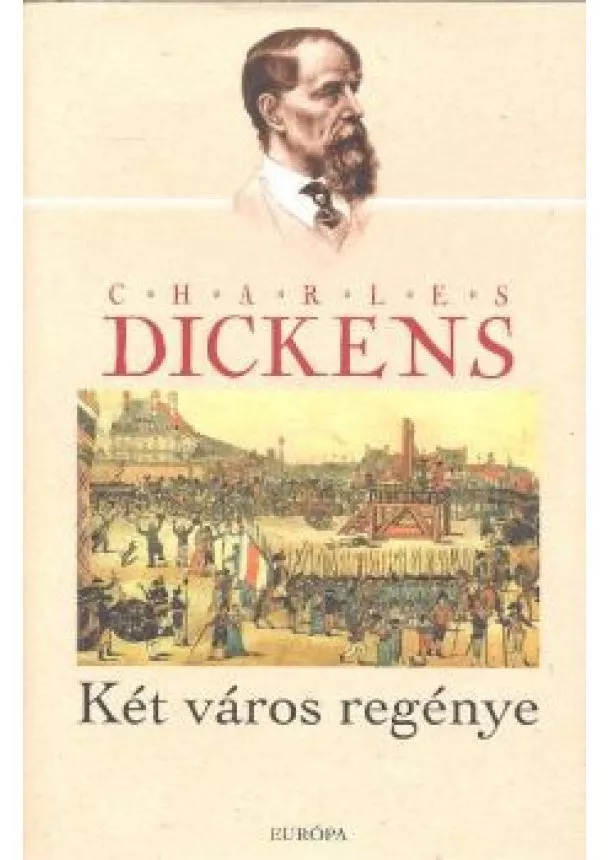 Charles Dickens - KÉT VÁROS REGÉNYE
