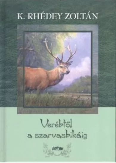 Verébtől a szarvasbikáig