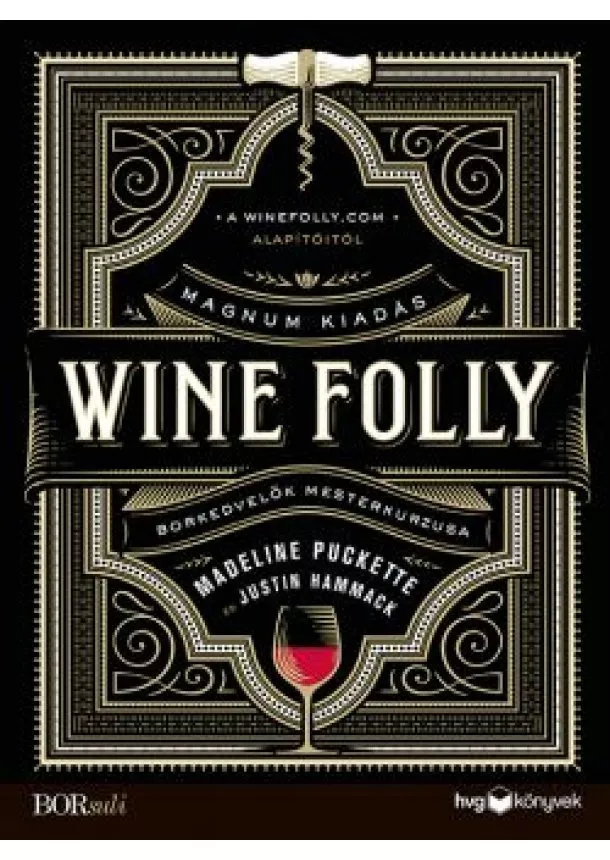 Justin Hammack - Wine Folly: Magnum kiadás - Borkedvelők mesterkurzusa