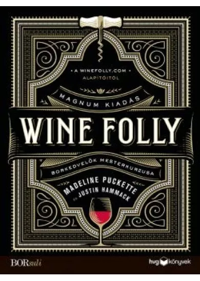 Wine Folly: Magnum kiadás - Borkedvelők mesterkurzusa