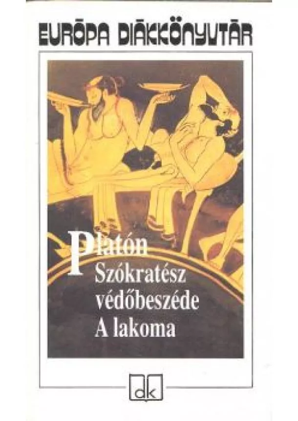 PLATÓN - SZÓKRATÉSZ VÉDŐBESZÉDE, A LAKOMA