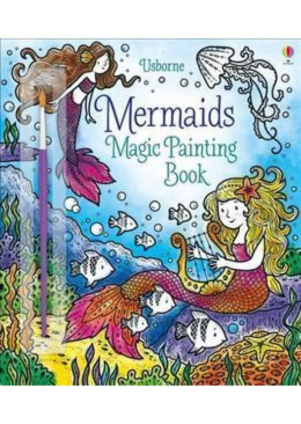 Fiona Watt - Magic Painting Mermaids