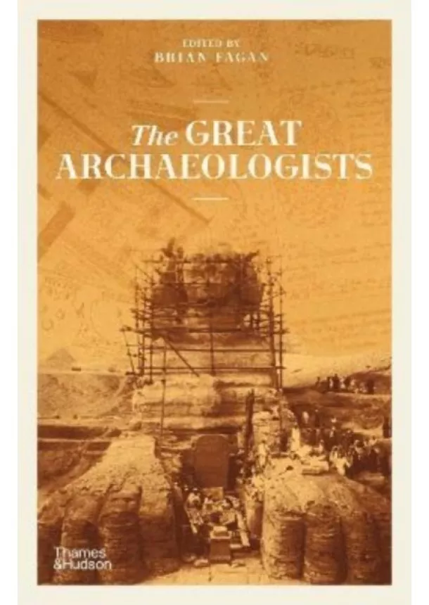 Brian Fagan - The Great Archaeologists