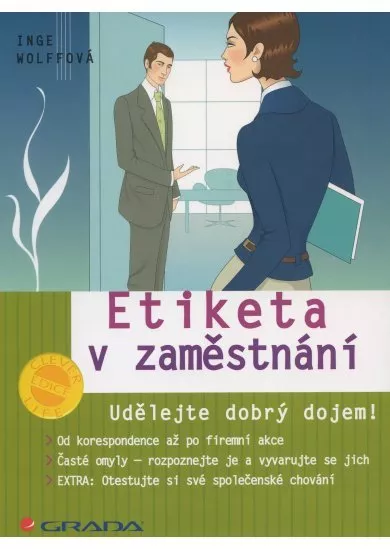 Etiketa v zaměstnání - udělejte dobrý dojem!