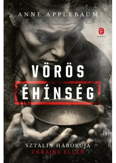 Vörös éhinség - Sztálin háborúja Ukrajna ellen (új kiadás)