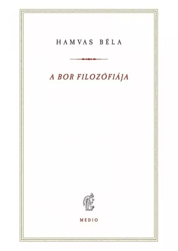 Hamvas Béla - A bor filozófiája (új kiadás)