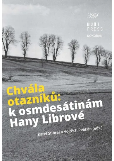 Chvála otazníků - K osmdesátinám Hany Librové