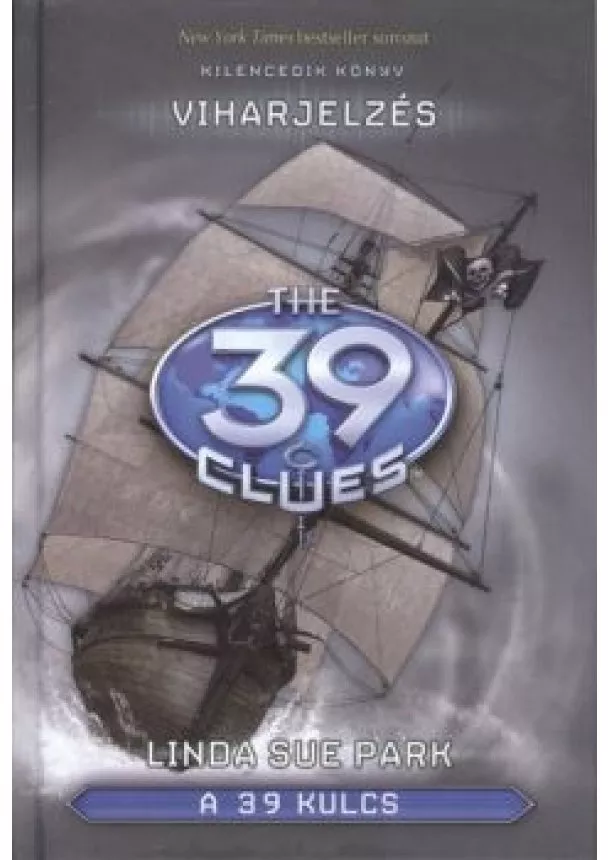 LINDA SUE PARK - THE 39 CLUES - A 39 KULCS 9.- Viharjelzés