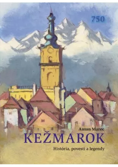 Kežmarok - História, povesti a legendy