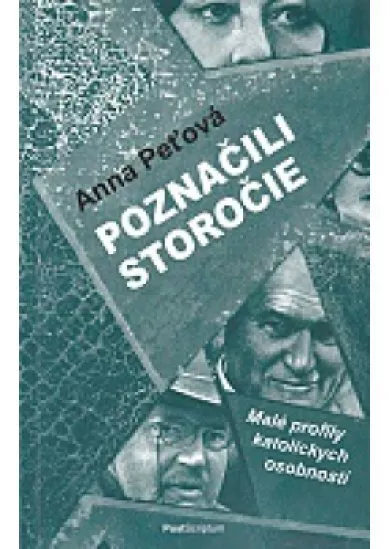 Poznačili storočie - malé profily katolíckych osobností