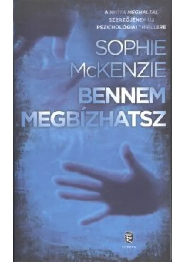 Sophie Mckenzie - Bennem megbízhatsz