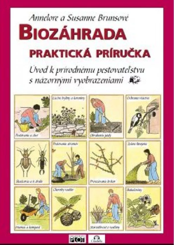 Annelore a Susanne Brunsové - Biozáhrada- praktická príručka-úvod k prírodn