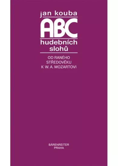 ABC hudebních slohů - Od raného středověku k W. A. Mozartovi
