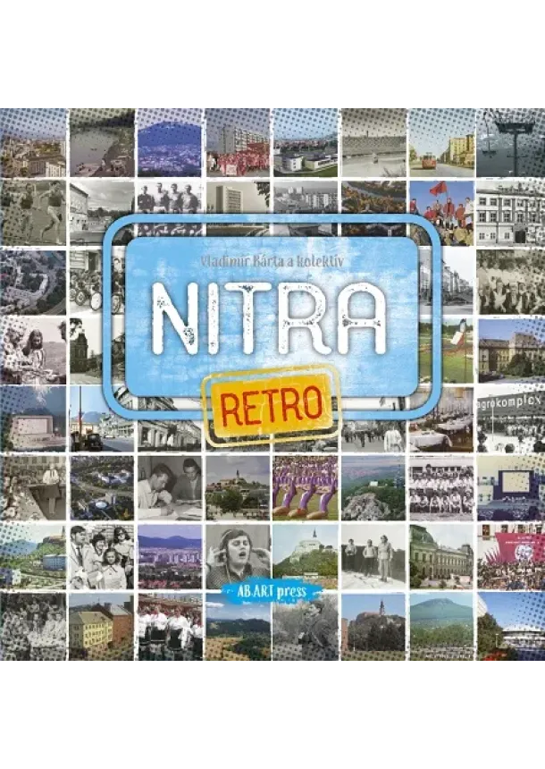 Vladimír Bárta - Nitra retro - Návrat v čase s knihou spomienok