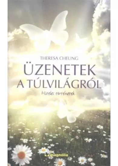 ÜZENETEK A TÚLVILÁGRÓL /HITELES TÖRTÉNETEK
