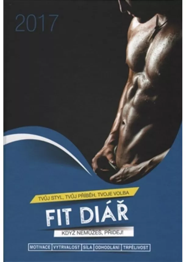 Stanislava Holomková - Fit diář 2017 pro muže - Když nemůžeš, přidej!