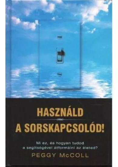 HASZNÁLD A SORSKAPCSOLÓD!