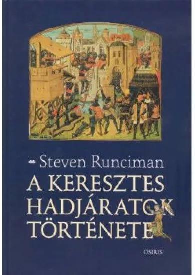 A KERESZTES HADJÁRATOK TÖRTÉNETE