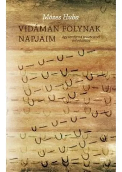 Vidáman folynak napjaim - Egy versforma születésének évfordulójára
