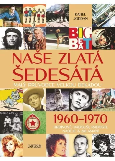 Naše zlatá šedesátá - Malý průvodce velkou dekádou