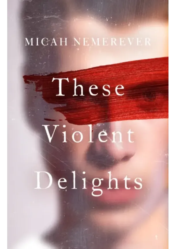 Micah Nemerever - These Violent Delights