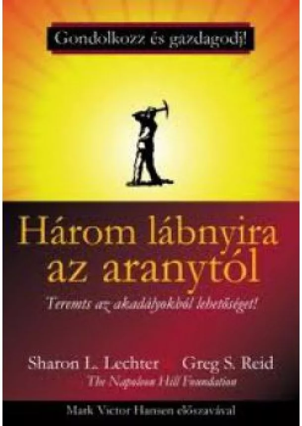 Sharon L. Lechter, Greg S. Reid - Három lábnyira az aranytól