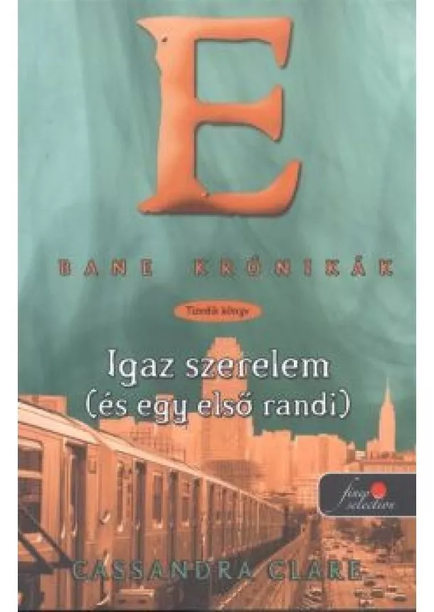 Cassandra Clare - IGAZ SZERELEM (ÉS EGY ELSŐ RANDI) - BANE KRÓNIKÁK 10. /PUHA