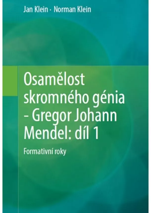 Jan Klein, Norman Klein - Osamělost skromného génia - Gregor Johann Mendel: Díl 1 - Formativní roky