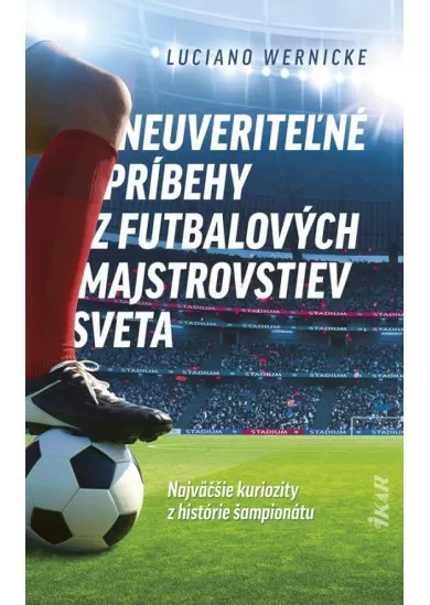 Neuveriteľné príbehy z futbalových majstrovstiev sveta