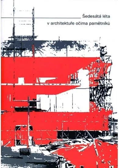 Šedesátá léta v architektuře očima pamětníků