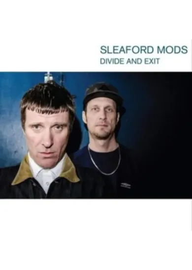 Sleaford Mods:  Divide And Exit