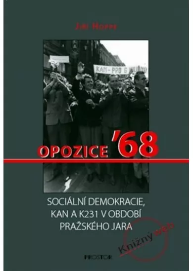 Opozice ’68 Sociální demokracie, KAN a K 231 v období Pražského jara