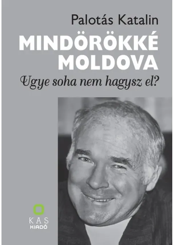 Palotás Katalin - Mindörökké Moldova - Ugye soha nem hagysz el?