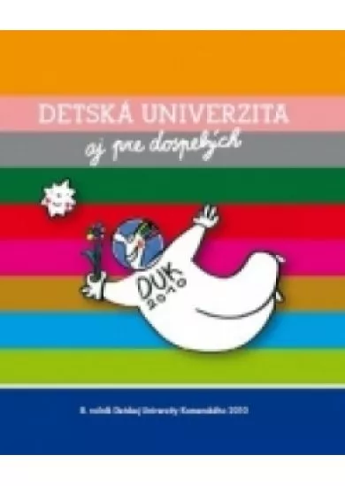 Detská univerzita aj pre dospelých - 8. ročník Detskej Univerzity Komenského 2010