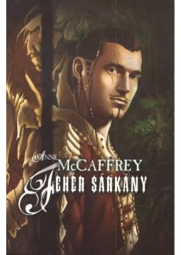 Anne Mccaffrey - FEHÉR SÁRKÁNY /PERN SÁRKÁNYLOVASAI 6.