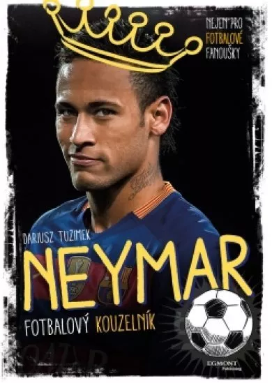 Neymar - Fotbalový kouzelník