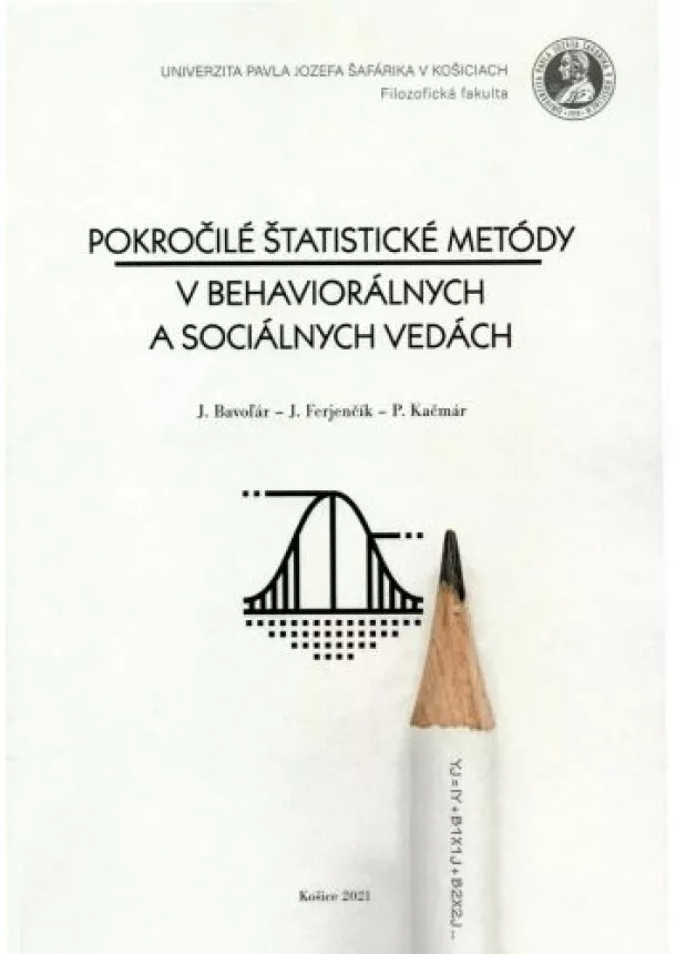 Jozef Bavoľár, Ján Ferjenčík, Pavol Kačmár - Pokročilé štatistické metódy v behaviorálnych a sociálnych vedách
