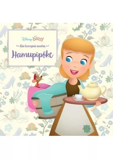 Disney baby: Első hercegnős meséim - Hamupipőke