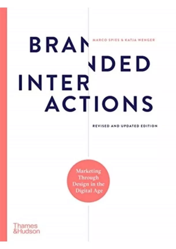Marco Spies, Katja Wenger - Branded Interactions: Marketing Through Design in the Digital Age